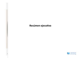 www.xperienceconsulting.com




8
8
    Resúmen	
  ejecu4vo	
  
 