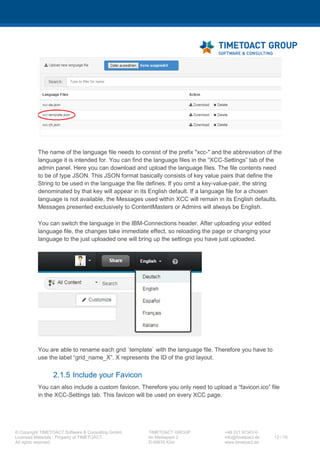 XCC Technical User’s Guide
XCC_R_10.0.0
12 / 79
- ZIP Files have the pattern “export<TIMESTAMP>” where TIMESTAMP is a UNIX
timestamp of the export time, that is: a 12digit number representing the milliseconds
that have passed from 1.1.1970 to the time represented.
 