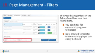 29
18. Page Management - Filters
The Page Management in the
AdminPanel has now two
filters more.
You can filter for
communitypages or
templates
New created templates
or community pages can
easily be listed
 