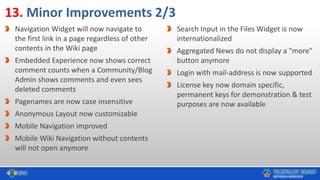 13. Minor Improvements 2/3
Navigation Widget will now navigate to
the first link in a page regardless of other
contents in...
