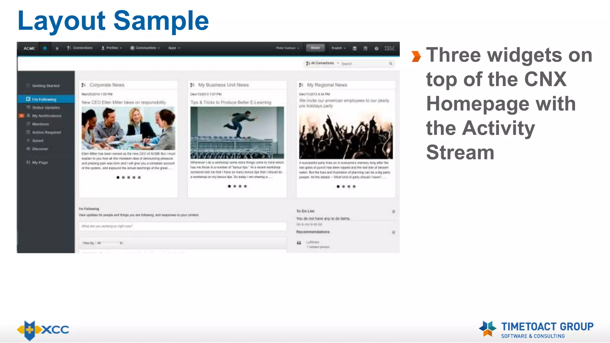 Layout Sample 
Three widgets on 
top of the CNX 
Homepage with 
the Activity 
Stream 
 
