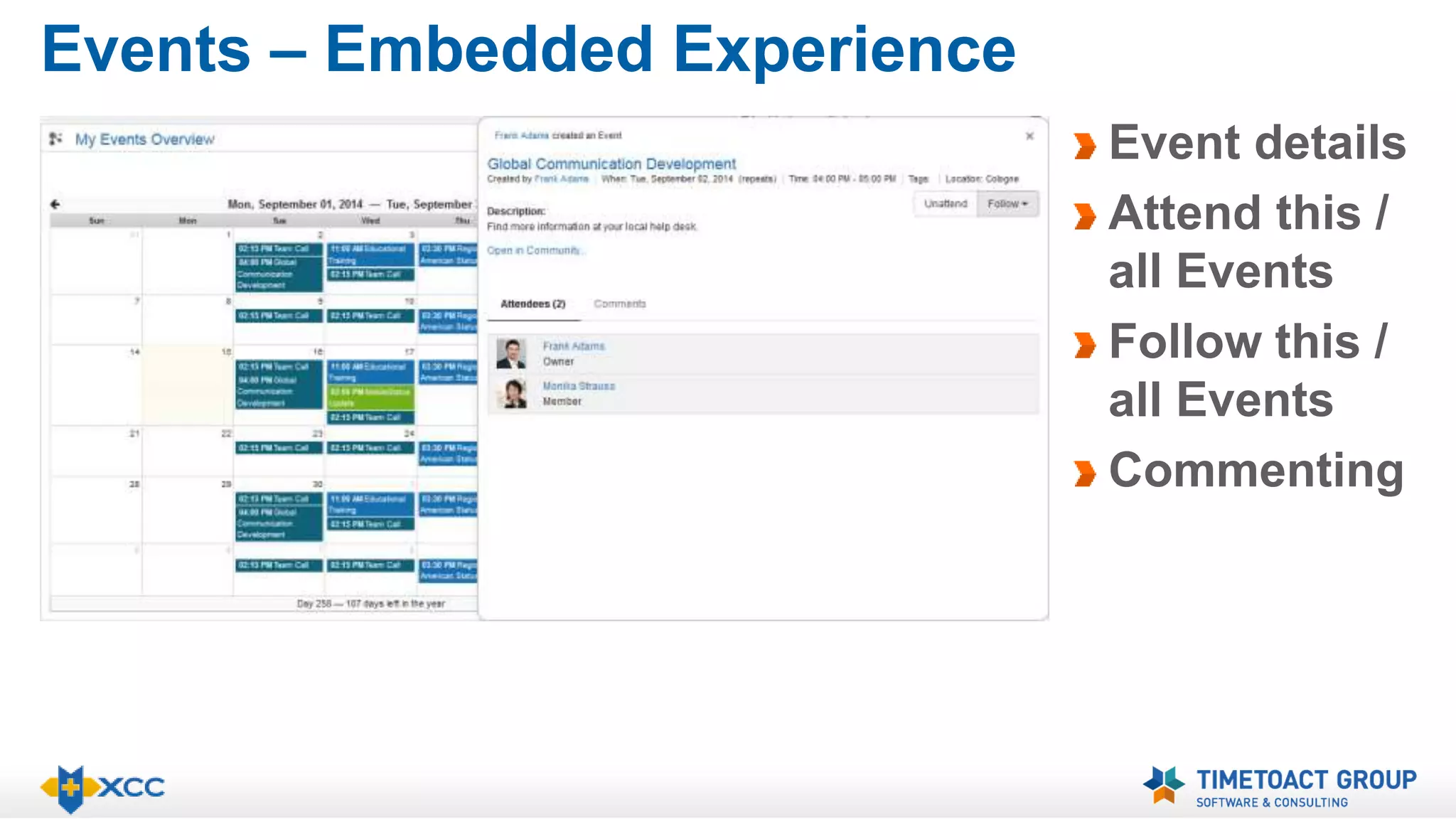 Events – Embedded Experience 
Event details 
Attend this / 
all Events 
Follow this / 
all Events 
Commenting 
 