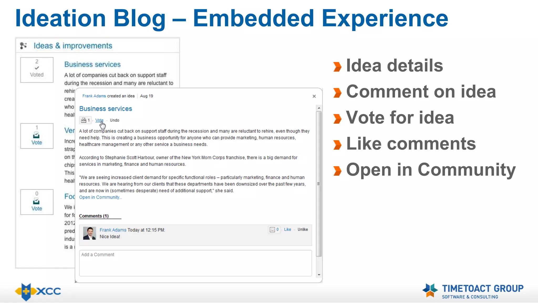 Ideation Blog – Embedded Experience 
Idea details 
Comment on idea 
Vote for idea 
Like comments 
Open in Community 
 