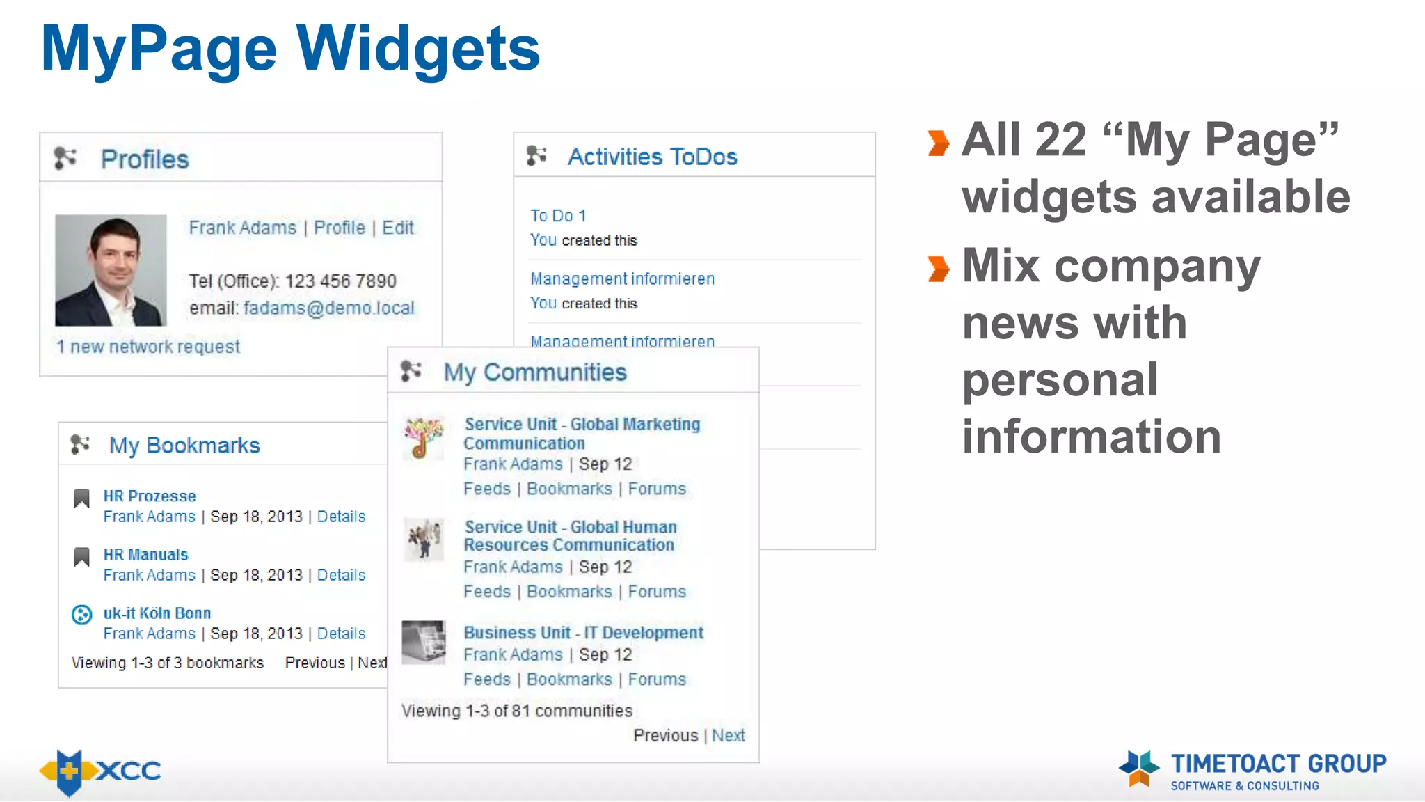 MyPage Widgets 
All 22 “My Page” 
widgets available 
Mix company 
news with 
personal 
information 
 