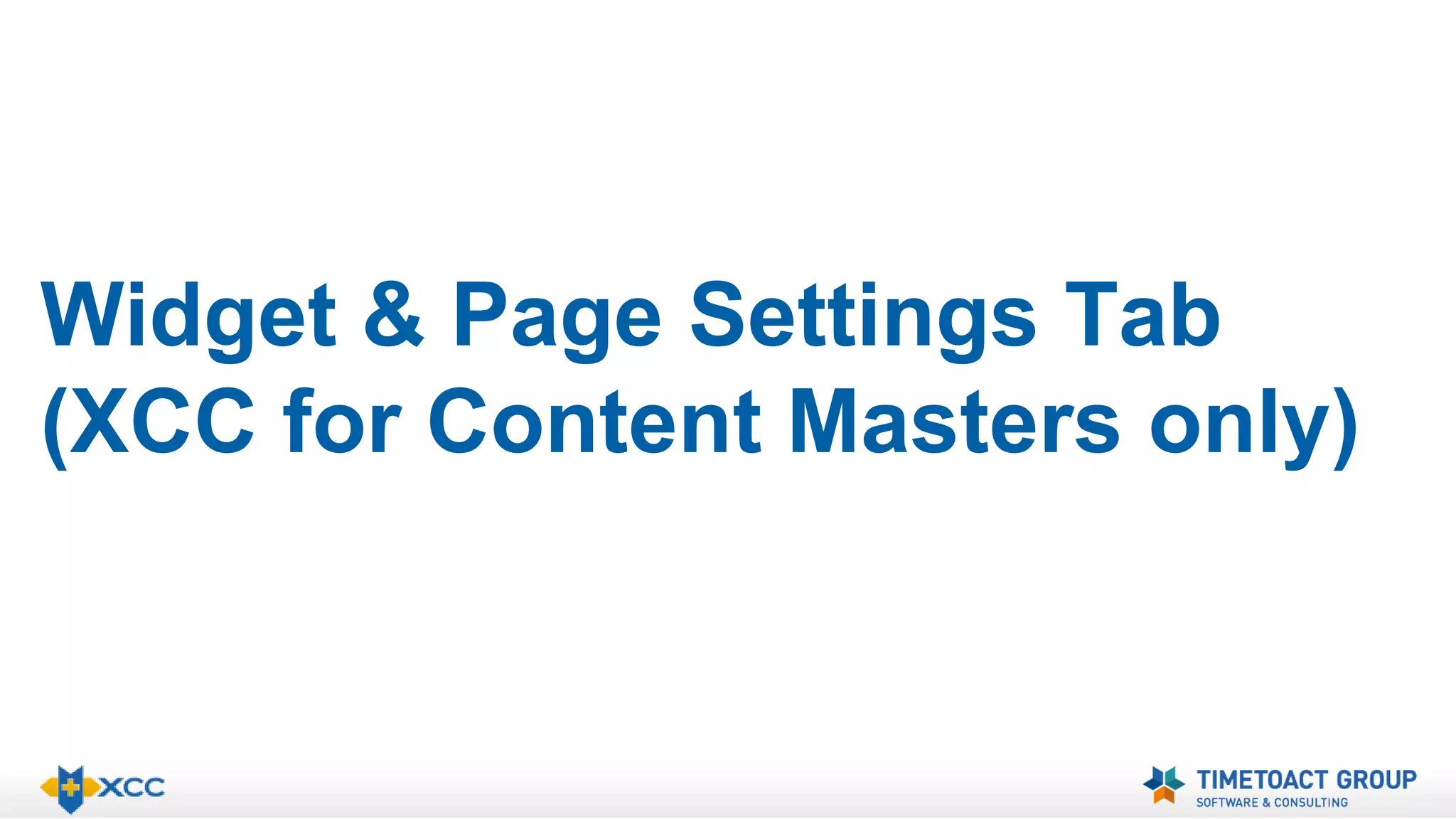 Widget & Page Settings Tab 
(XCC for Content Masters only) 
 