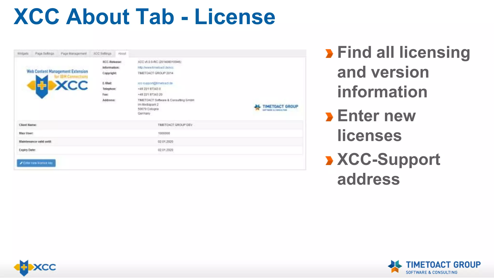 XCC About Tab - License 
Find all licensing 
and version 
information 
Enter new 
licenses 
XCC-Support 
address 
 