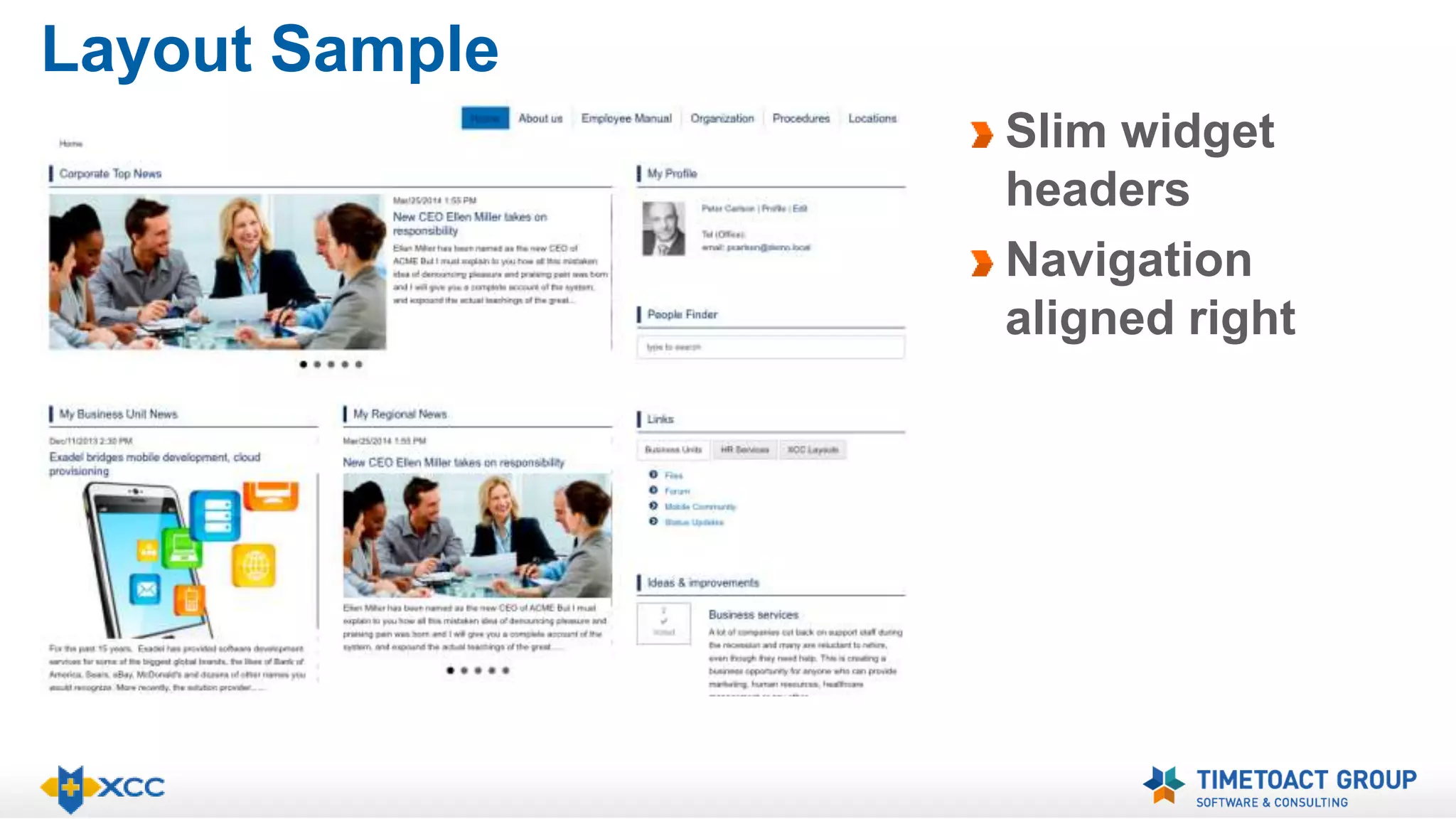 Layout Sample 
Slim widget 
headers 
Navigation 
aligned right 
 
