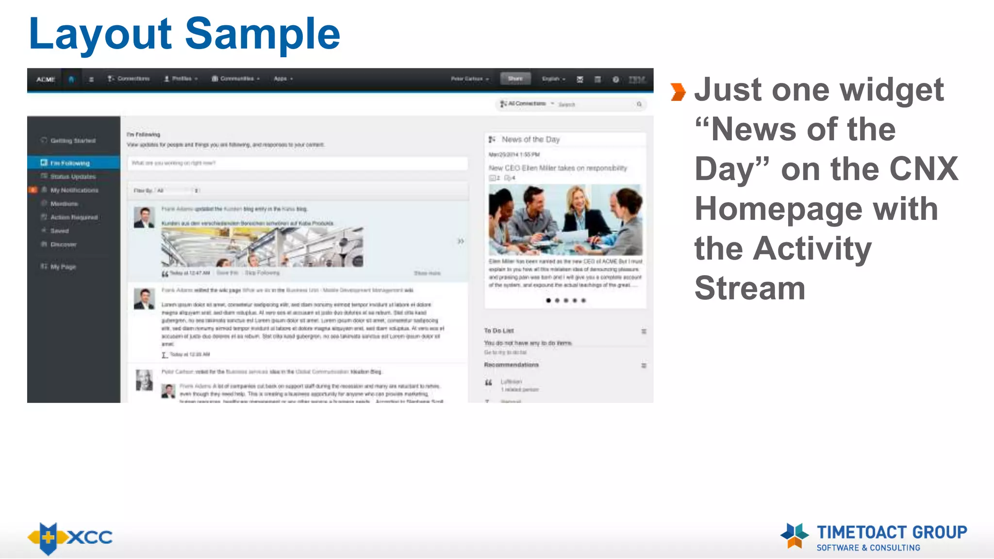 Layout Sample 
Just one widget 
“News of the 
Day” on the CNX 
Homepage with 
the Activity 
Stream 
 