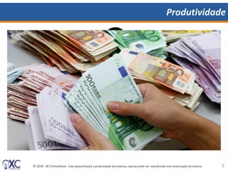 © 2019 - XC Consultores - Esta apresentação é propriedade da empresa, apenas pode ser reproduzida com autorização da mesma.
Como melhorar?
 Lean Construção –
Melhoria Contínua dos
recursos existentes.
Inovação - tecnologia;
Produtividade
Input
Output
5
 