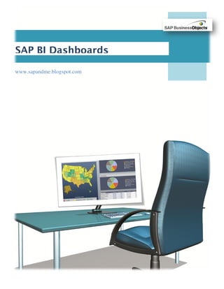 SAP BI Dashboards

www.sapandme.blogspot.com




                            sapandmeblog@gmail.com
 