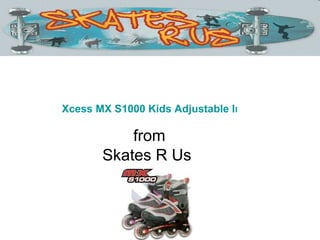 Xcess MX S1000 Kids Adjustable Inline Skates from Skates R Us   
