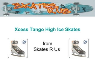 Xcess Tango High Ice Skates from Skates R Us   