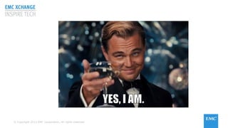 © Copyright 2015 EMC Corporation. All rights reserved© Copyright 2015 EMC Corporation. All rights reserved
 