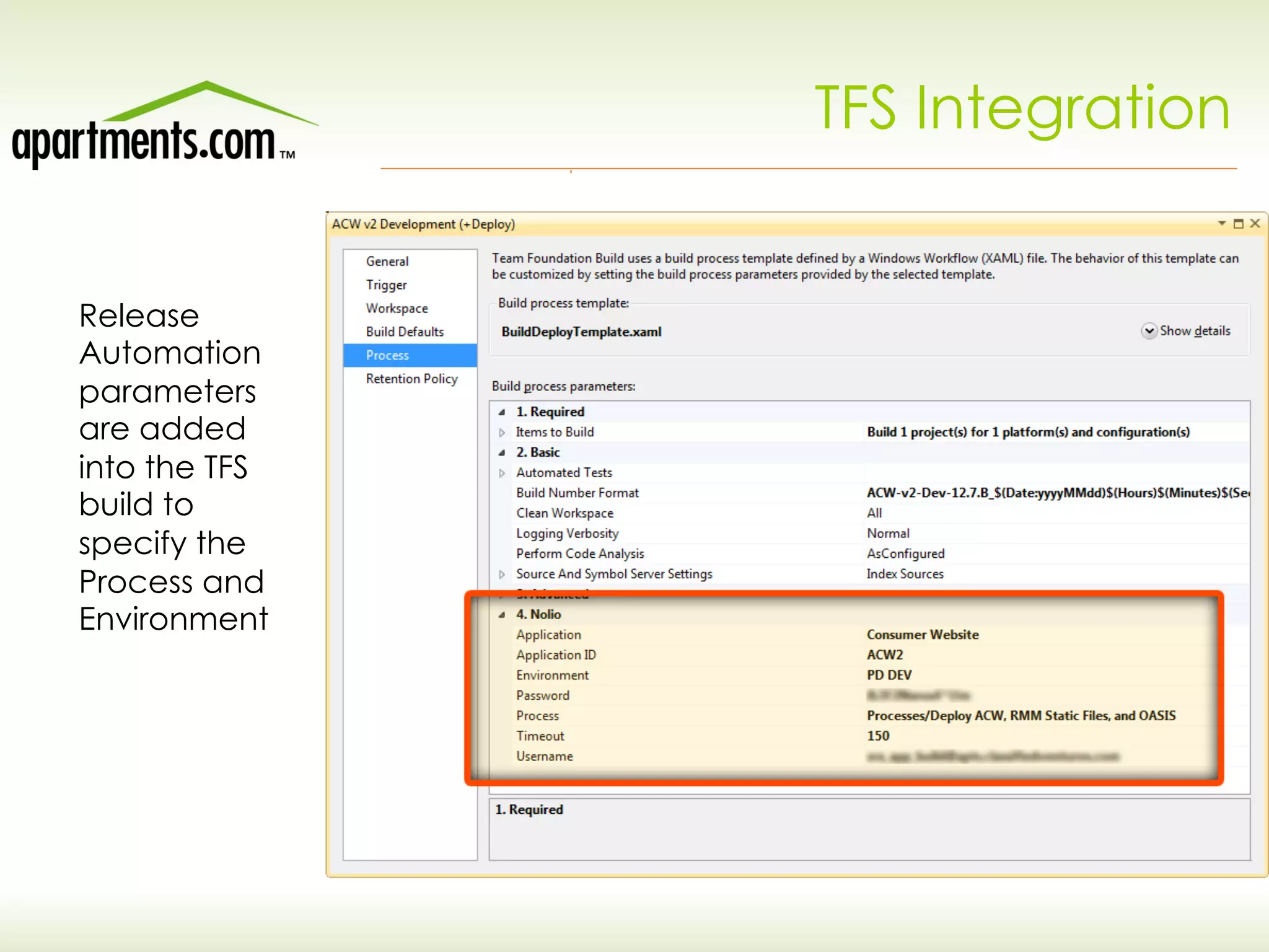 TFS Integration
Release
Automation
parameters
are added
into the TFS
build to
specify the
Process and
Environment
 