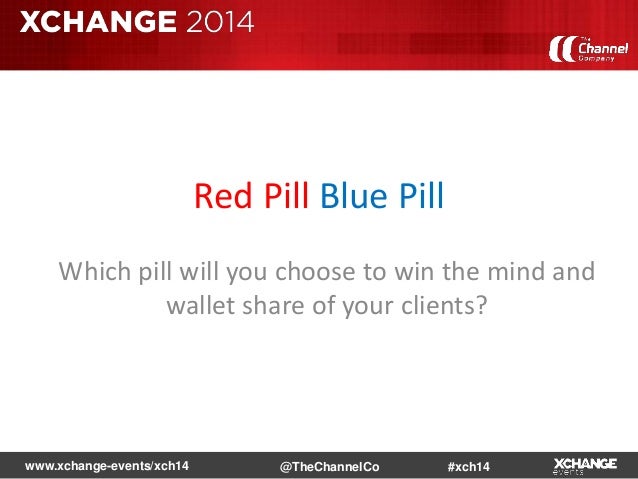 Www Xchange Events Xch Xchthechannelco Red Pill Blue Pill Which Www Xchange Events Xch Xchthechannelco Red Pill Blue Pill Which
