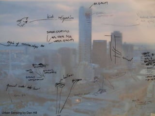 morville@semanticstudios.com




                                               110
Urban Sensing by Dan Hill
 