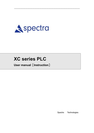XC series PLC
User manual［Instruction］
Spectra Technologies
 