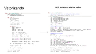 Vetorizando -54% no tempo total de treino
 