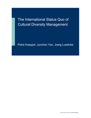 The International Status Quo of
Cultural Diversity Management




Petra Koeppel, Junchen Yan, Joerg Luedicke
 