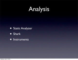 Analysis

                    • Static Analyzer
                    • Shark
                    • Instruments


Monday, Ju...