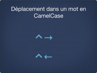 Déplacement dans un mot en
       CamelCase
 