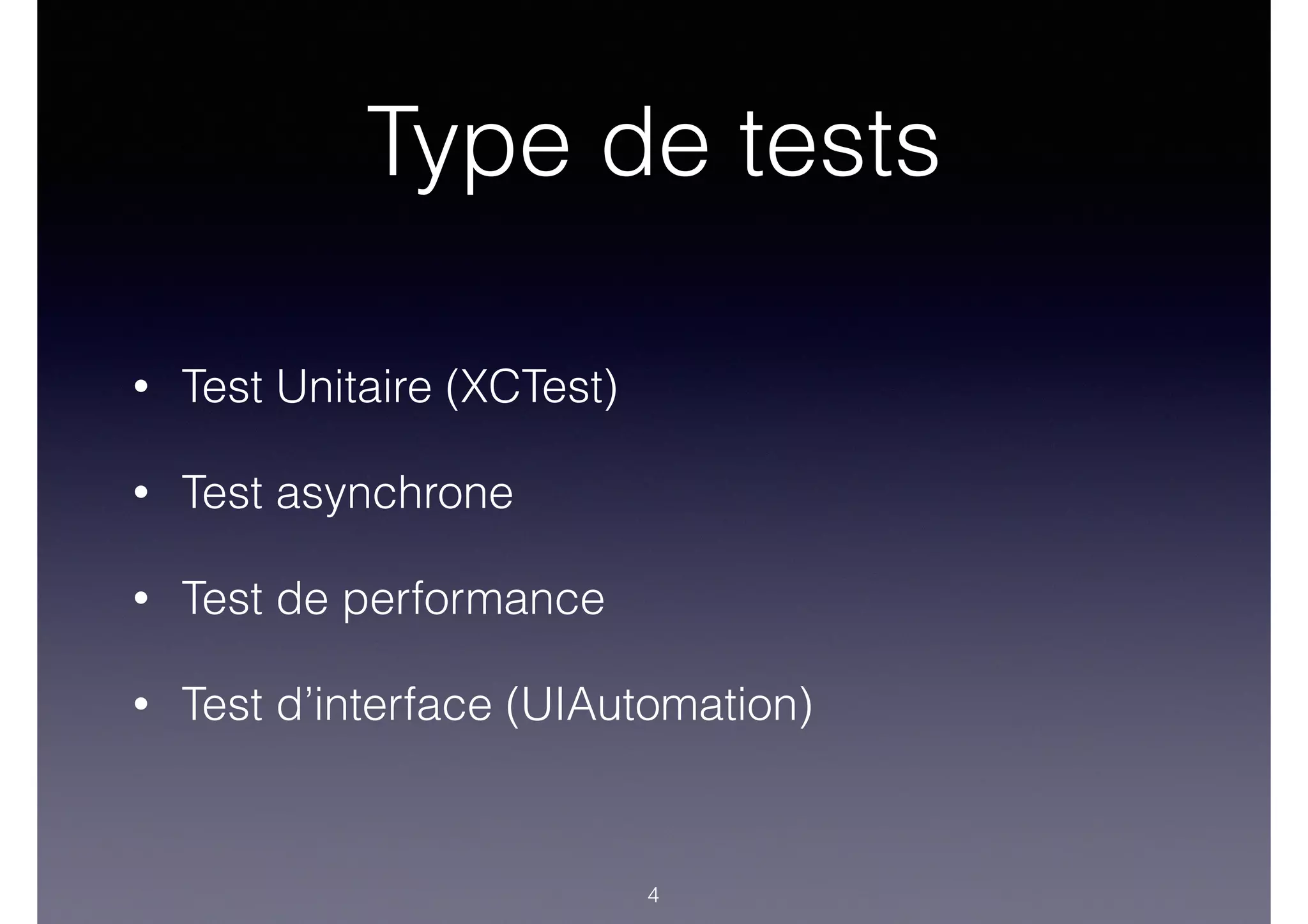 Type de tests
• Test Unitaire (XCTest)
• Test asynchrone
• Test de performance
• Test d’interface (UIAutomation)
4
 