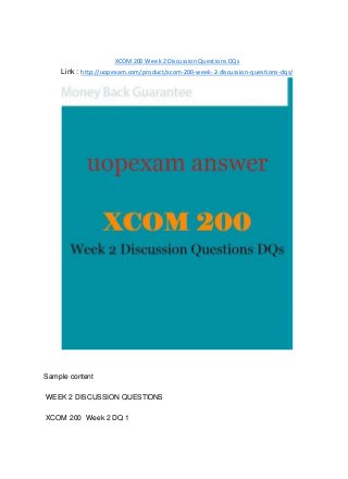 XCOM200 Week 2 Discussion Questions DQs
Link : http://uopexam.com/product/xcom-200-week-2-discussion-questions-dqs/
Sample content
WEEK 2 DISCUSSION QUESTIONS
XCOM 200 Week 2 DQ 1
 