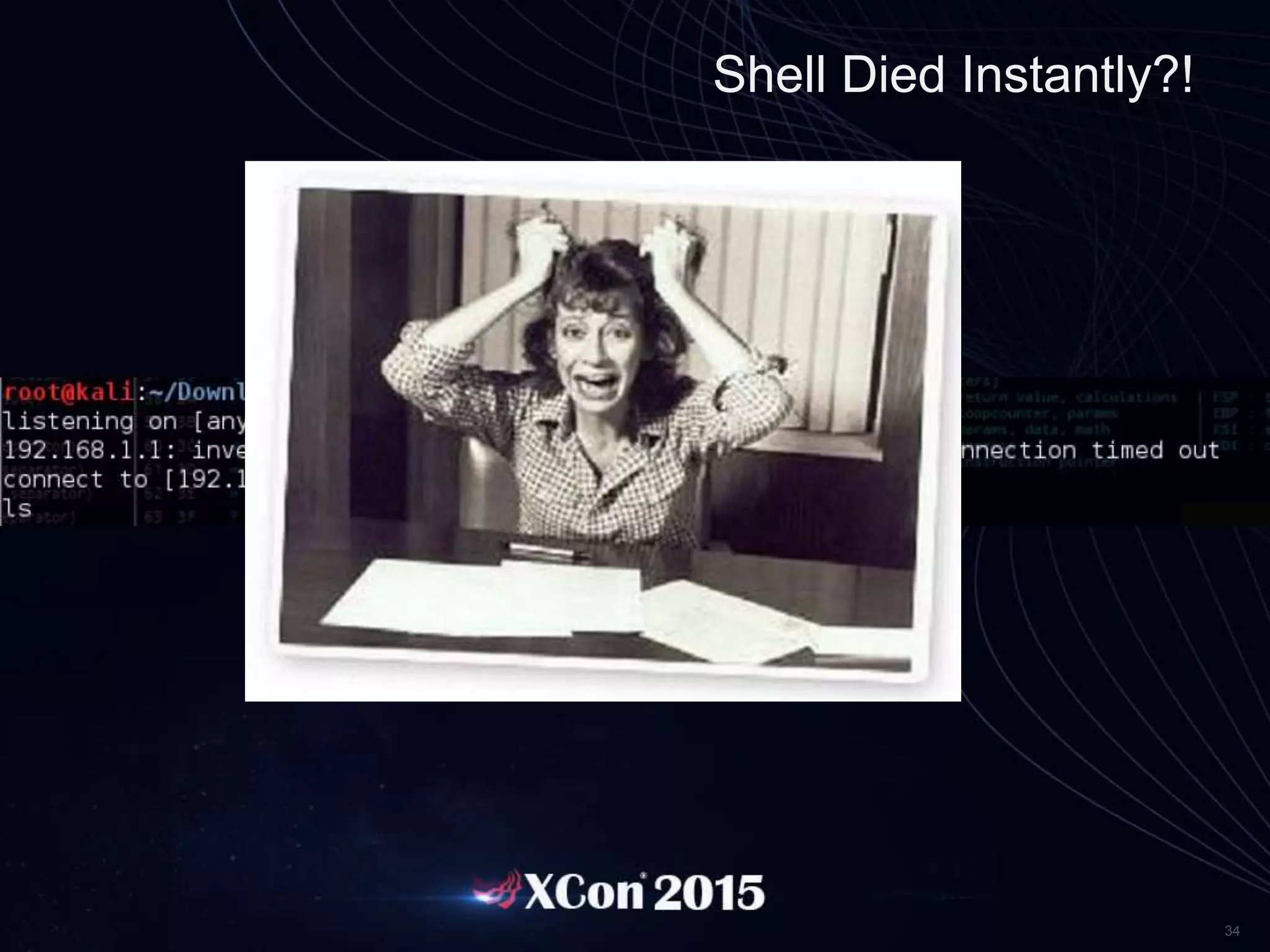 34
Shell Died Instantly?!
 