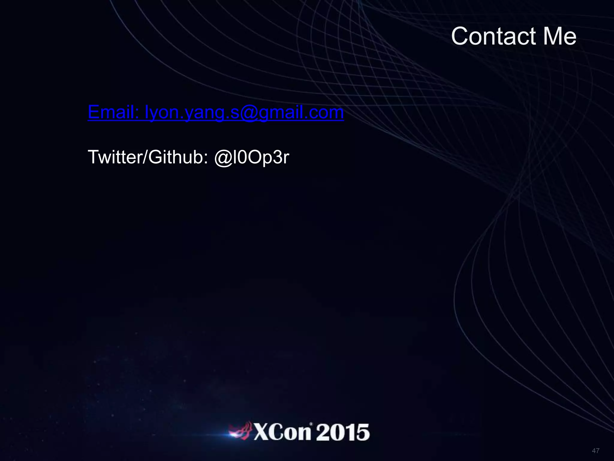 47
Contact Me
Email: lyon.yang.s@gmail.com
Twitter/Github: @l0Op3r
 