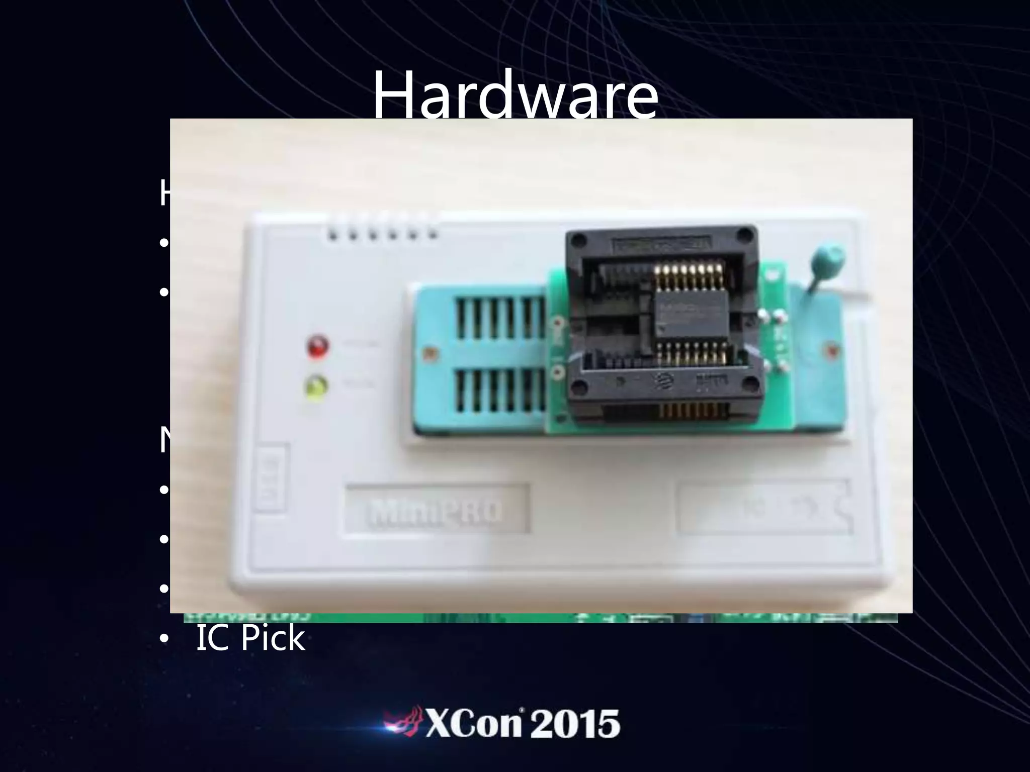 Hardware
Hardware Attacks:
• Image the IoT device as soon as possible
• This involves dumping the memory IC.
Not a difficult task.
• Few hundred $ of gear
• Hot-Air Gun “Rework Station”
• IC Pick Adapter (SOP 20)
• IC Pick
 