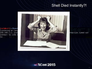 34
Shell Died Instantly?!
 