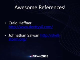 Awesome References!
• Craig Heffner
http://www.devttys0.com/
• Johnathan Salwan http://shell-
storm.org/
 