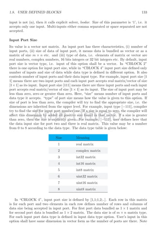 1.4. MATRIX BLOCKS 65
Lower triangle When the extraction type is set to 2, the block copies the elements on
and below the main diagonal to an output matrix. The elements above the main diagonal
are set to zero.
Diagonal When the extraction type is set to 3, the block copies the elements on the
main diagonal to an output matrix. The elements above and below the main diagonal
are set to zero.
Input data is either real numbers or complex numbers defined by input data type from
its setting. Data type 1 indicates to real doubles and 2 indicates to complex.
Trig/Diag
Extraction
Figure 1.85: Triangular Extraction (EXTTRI)
Take a matrix
A =
 