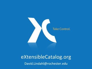 eXtensibleCatalog.org [email_address] 