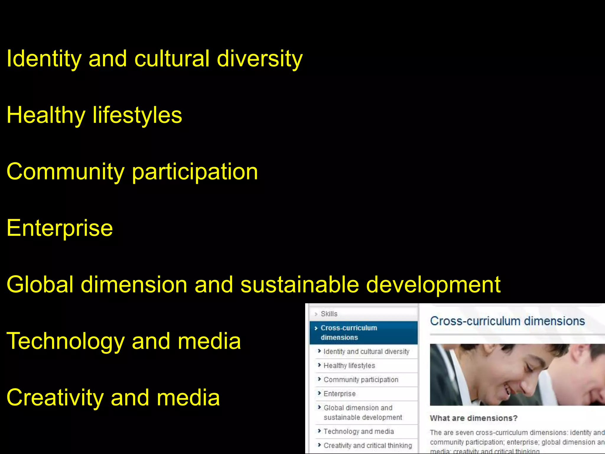 Identity and cultural diversityHealthy lifestylesCommunity participationEnterpriseGlobal dimension and sustainable developmentTechnology and mediaCreativity and media