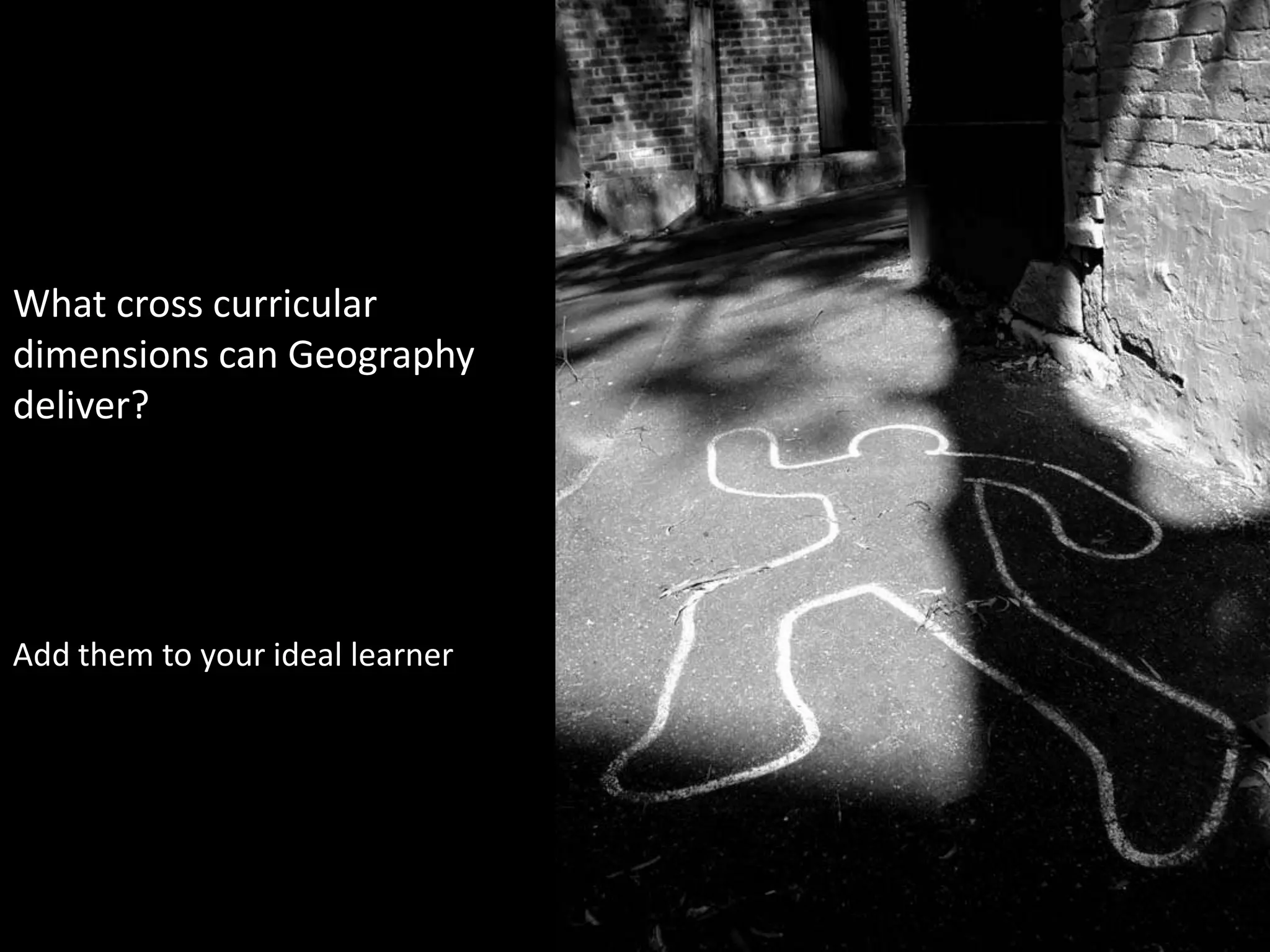 What cross curricular dimensions can Geography deliver?Add them to your ideal learner