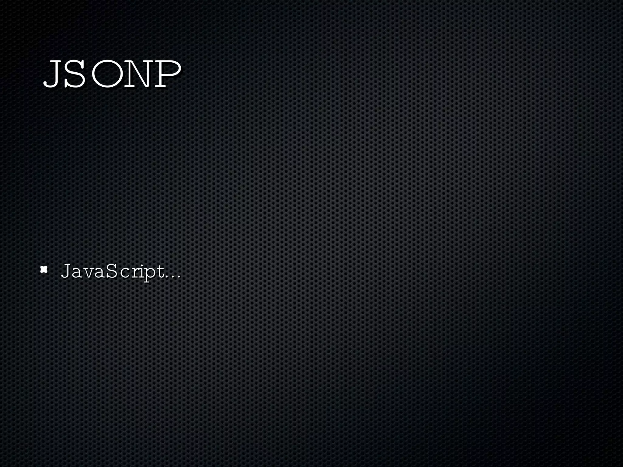 JSONP JavaScript... 