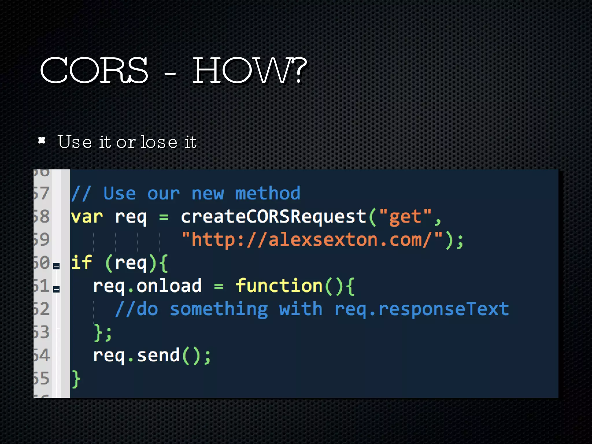 CORS - HOW? Use it or lose it 