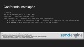 Instalação - repositório
Funciona em qualquer ambiente que execute PHP, em distribuições Linux
baseadas em Debian, faça da seguinte forma:
~$ sudo apt-get install php-xdebug
O manual completo da extensão você encontra em:
xdebug.org
 