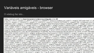Variáveis amigáveis - browser
O xdebug faz isto...
 