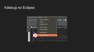 Xdebug no Eclipse
1
 