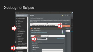 Xdebug no Eclipse
2
1
3
4
 