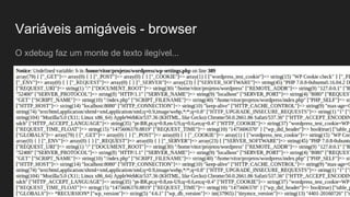 Variáveis amigáveis - browser
O xdebug faz um monte de texto ilegível...
 