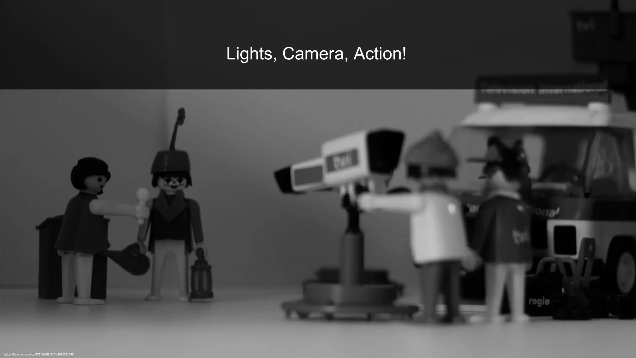 https://flickr.com/photos/9791645@N07/16892552068/
Lights, Camera, Action!
 