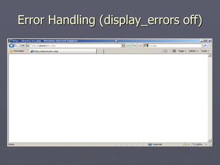 Error Handling (display_errors off)
 