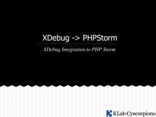XDebug -> PHPStorm
XDebug Integration to PHP Storm

 