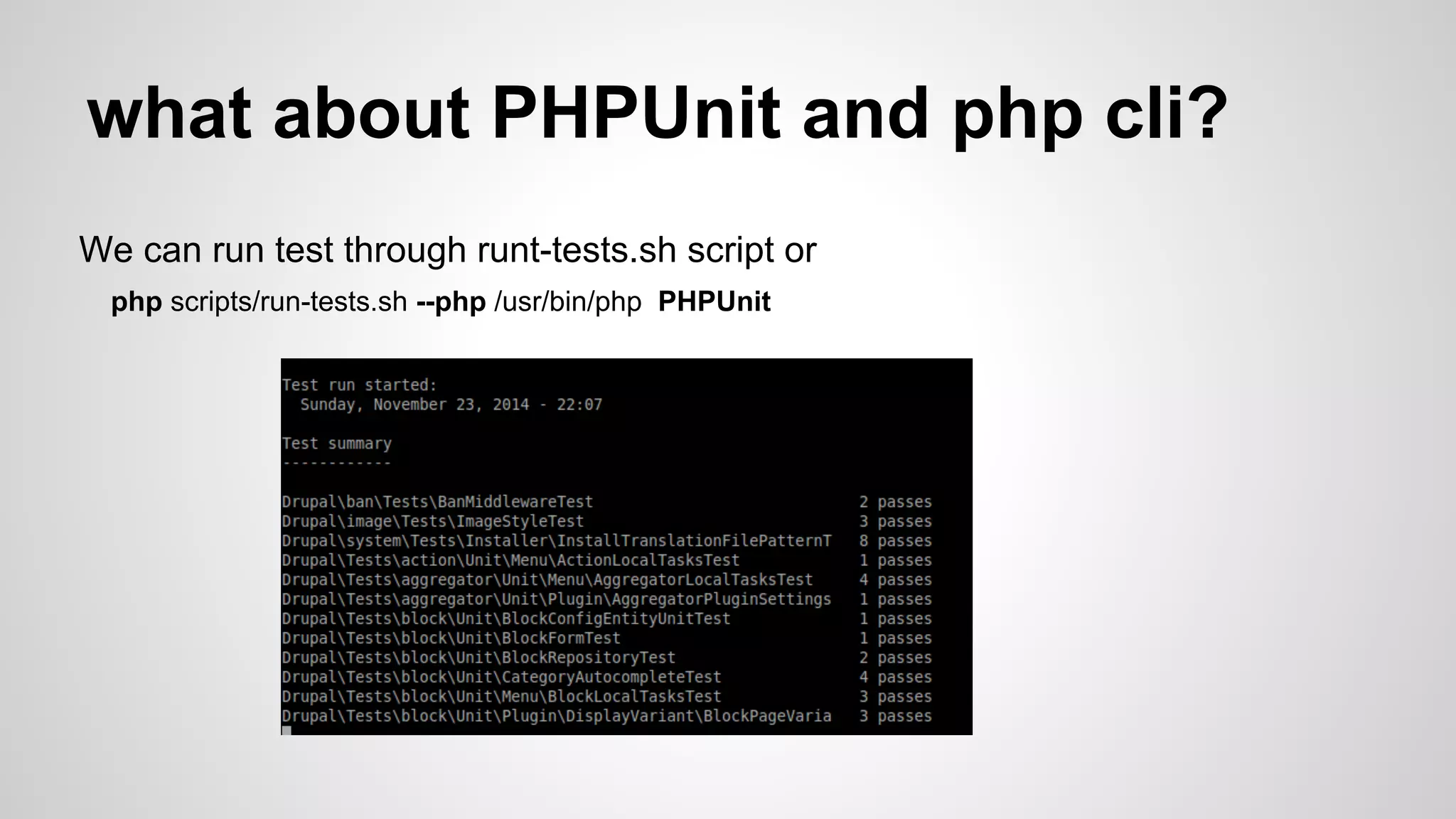 what about PHPUnit and php cli? We can run test through runt-tests.sh script or php scripts/run-tests.sh --php /usr/bin/php PHPUnit 