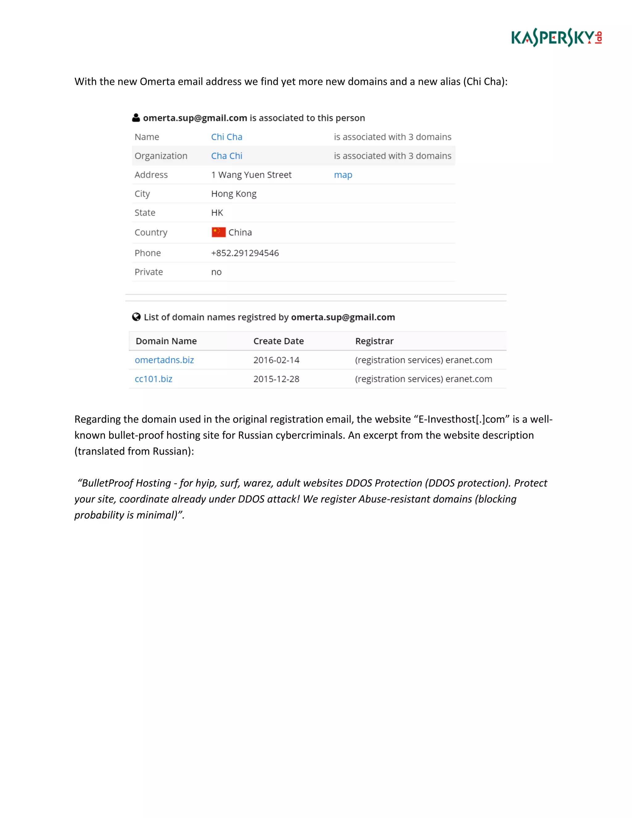 With the new Omerta email address we find yet more new domains and a new alias (Chi Cha):
Regarding the domain used in the original registration email, the website “E-Investhost[.]com” is a well-
known bullet-proof hosting site for Russian cybercriminals. An excerpt from the website description
(translated from Russian):
“BulletProof Hosting - for hyip, surf, warez, adult websites DDOS Protection (DDOS protection). Protect
your site, coordinate already under DDOS attack! We register Abuse-resistant domains (blocking
probability is minimal)”.
 