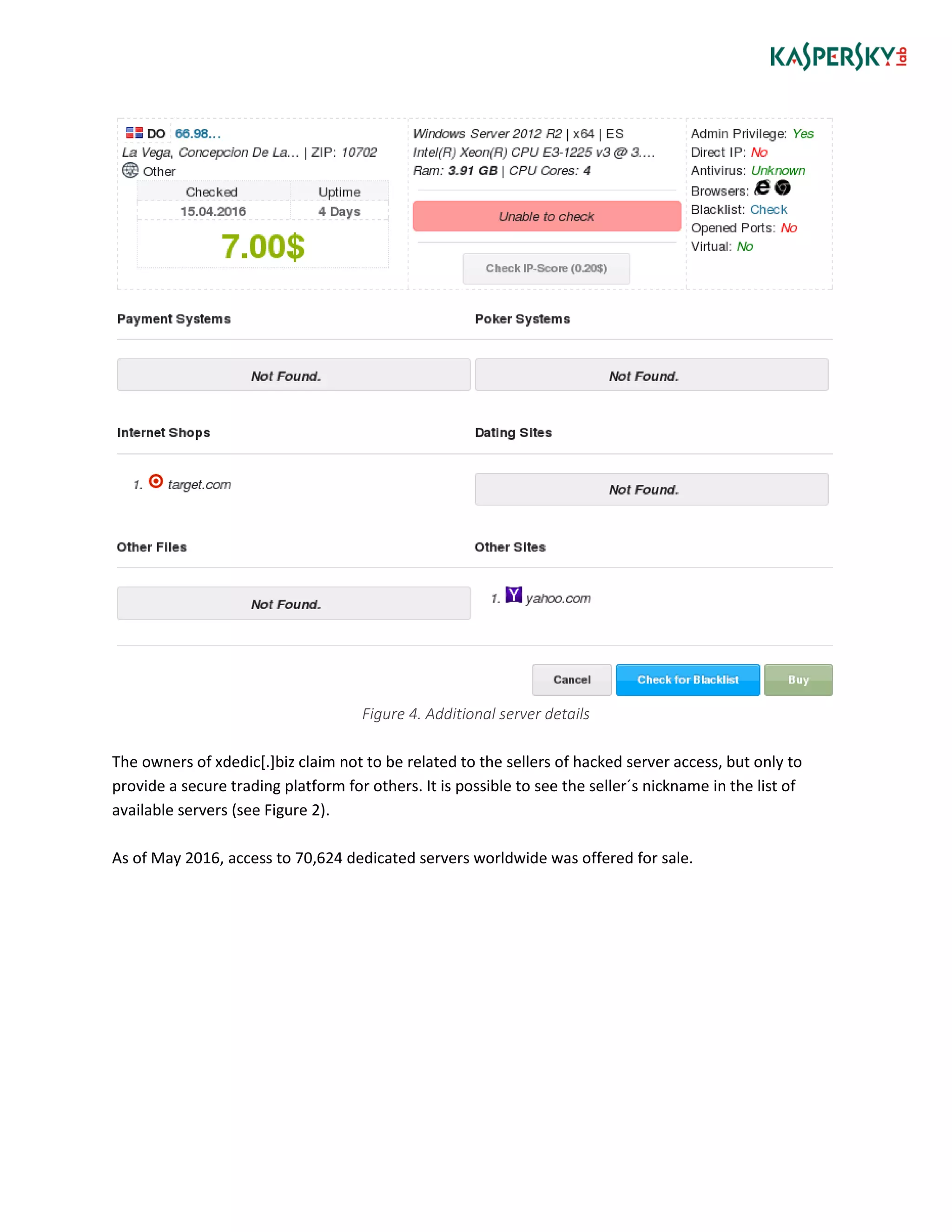 Figure 4. Additional server details
The owners of xdedic[.]biz claim not to be related to the sellers of hacked server access, but only to
provide a secure trading platform for others. It is possible to see the seller´s nickname in the list of
available servers (see Figure 2).
As of May 2016, access to 70,624 dedicated servers worldwide was offered for sale.
 